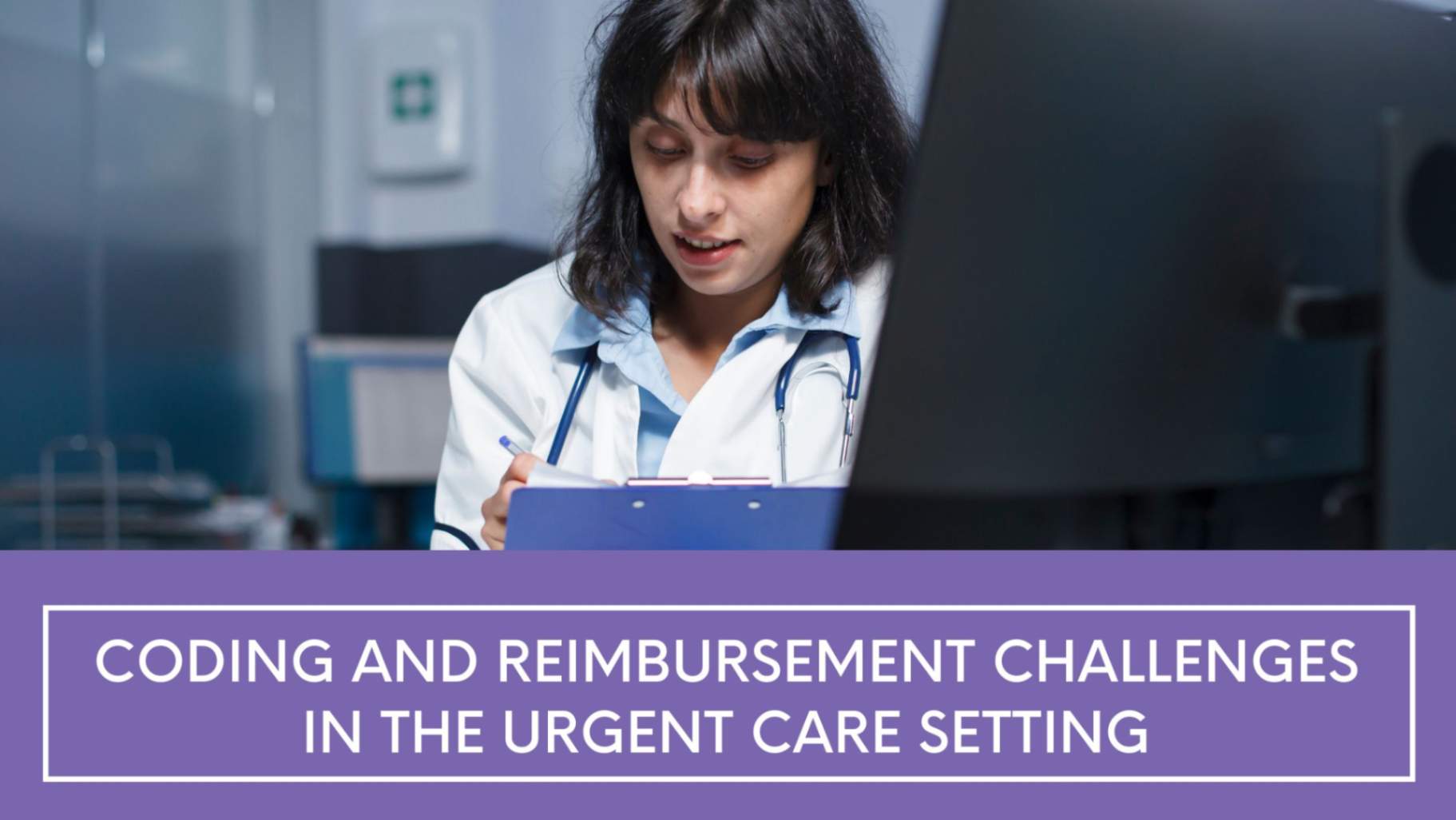 Coding and reimbursement challenges in the urgent care setting