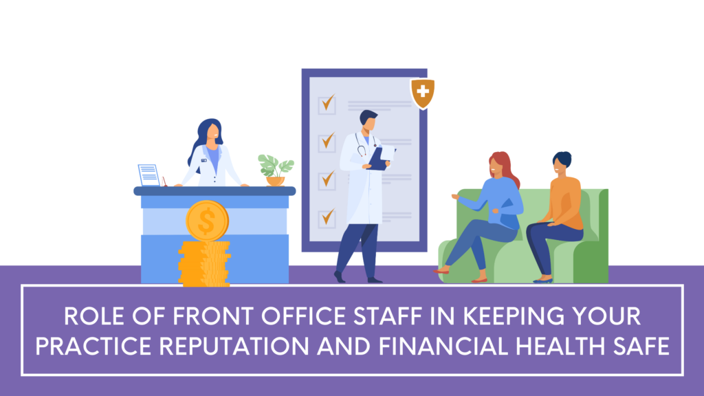 Role Of Front Office Staff In Keeping Your Practice Reputation And 