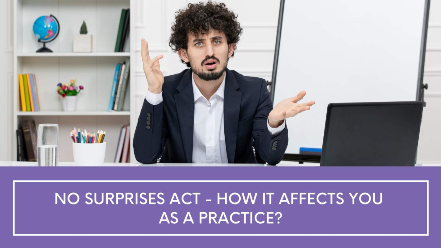 No Surprises Act - How it affects you as a practice