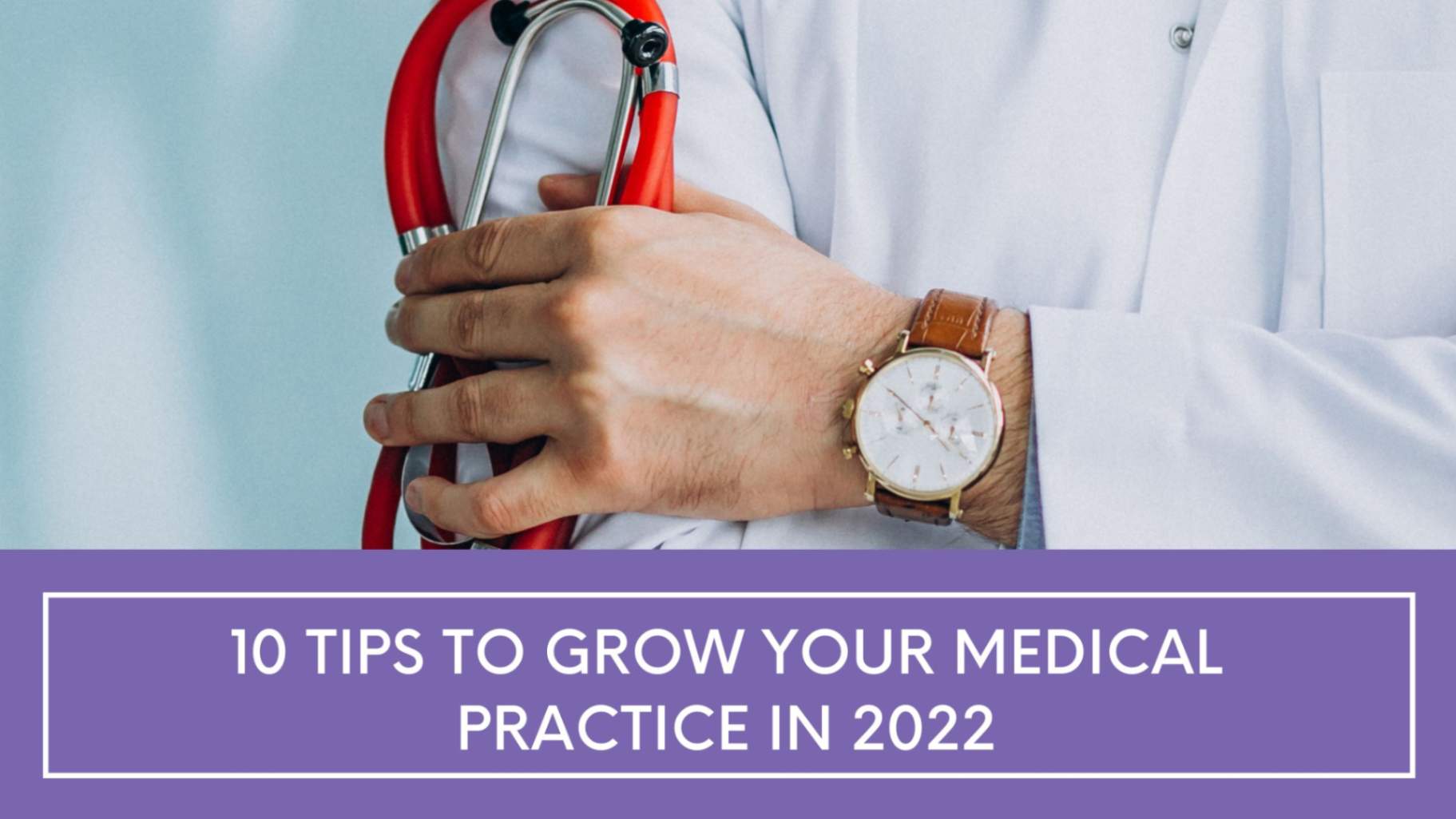 10 Tips to Grow Your Medical Practice in 2022