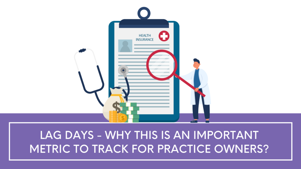 Lag Days Why This Is An Important Metric To Track For Practice Owners 