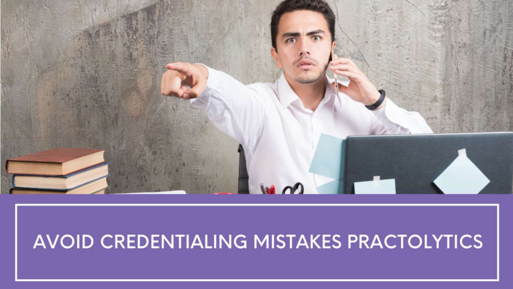 Avoid Credentialing mistakes