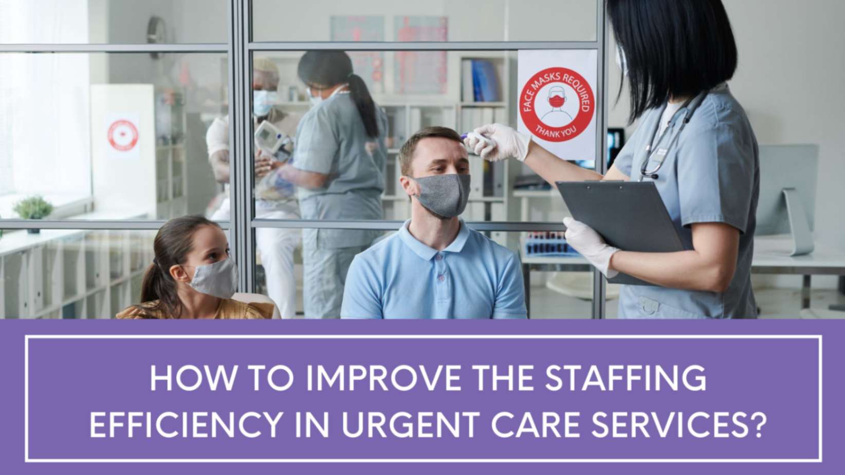 How to improve the staffing efficiency in urgent care services