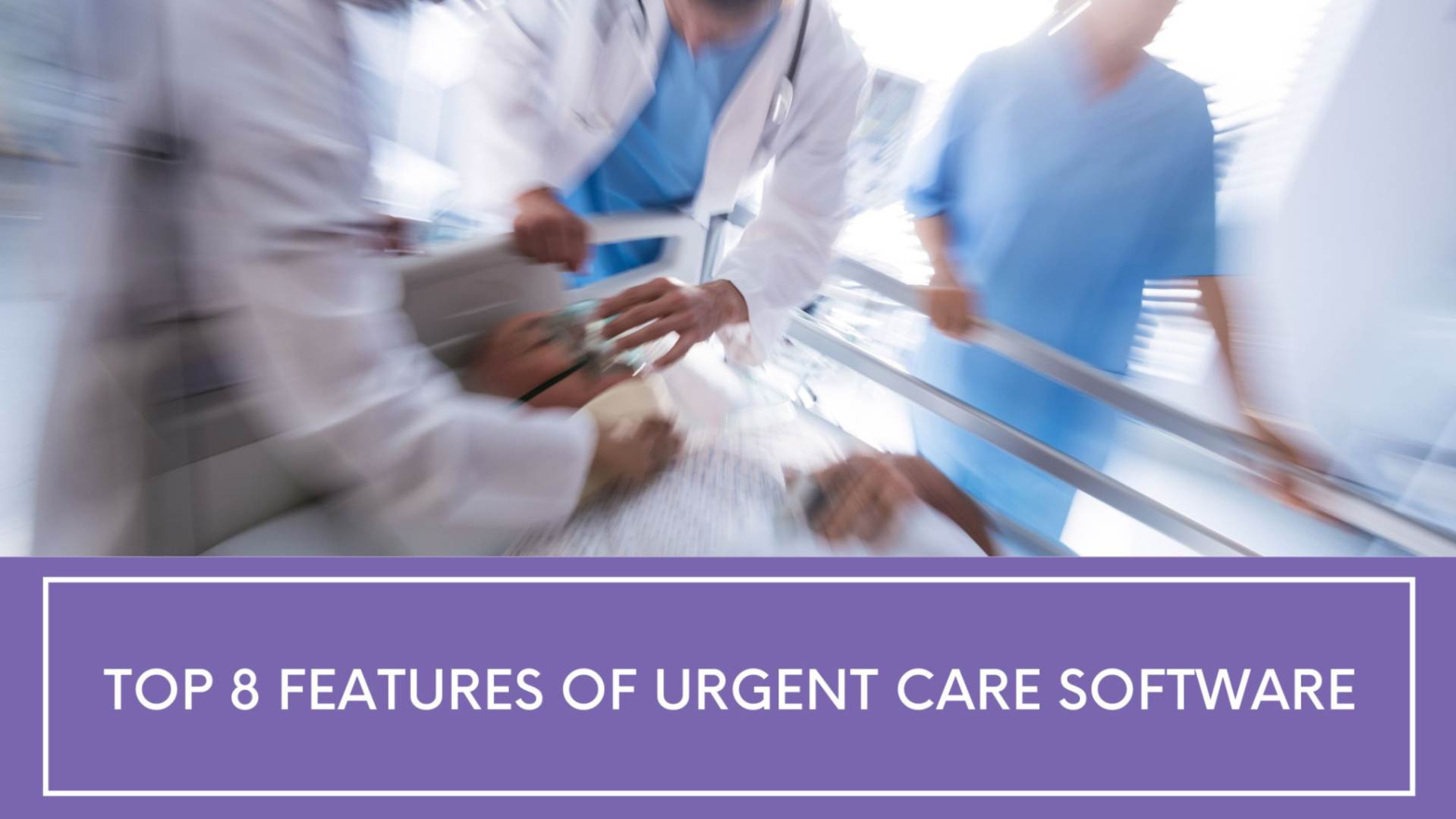 Top 8 Features of urgent care software