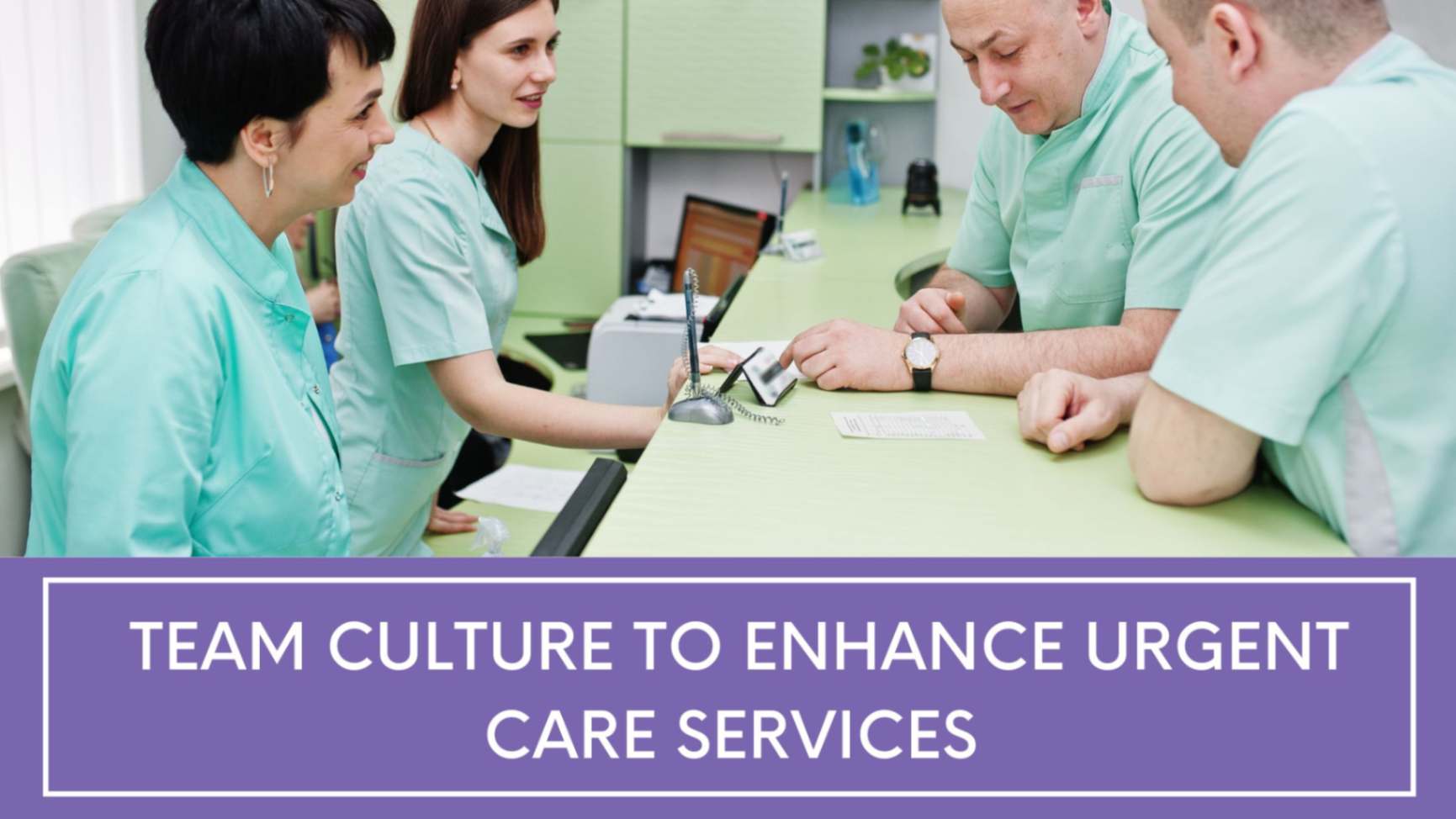 Team Culture to Enhance Urgent Care Services