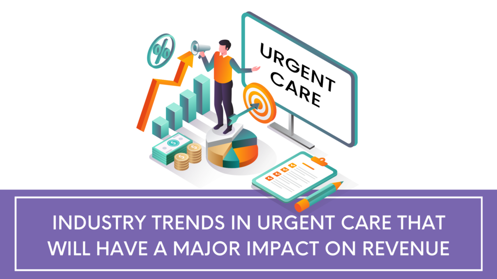 Industry Trends in Urgent Care that will Have a Major Impact on Revenue