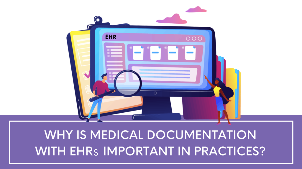 why-is-medical-documentation-with-ehrs-important-in-practices