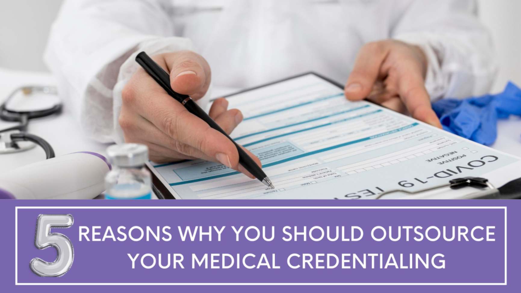 5 reasons why you should outsource your medical credentialing