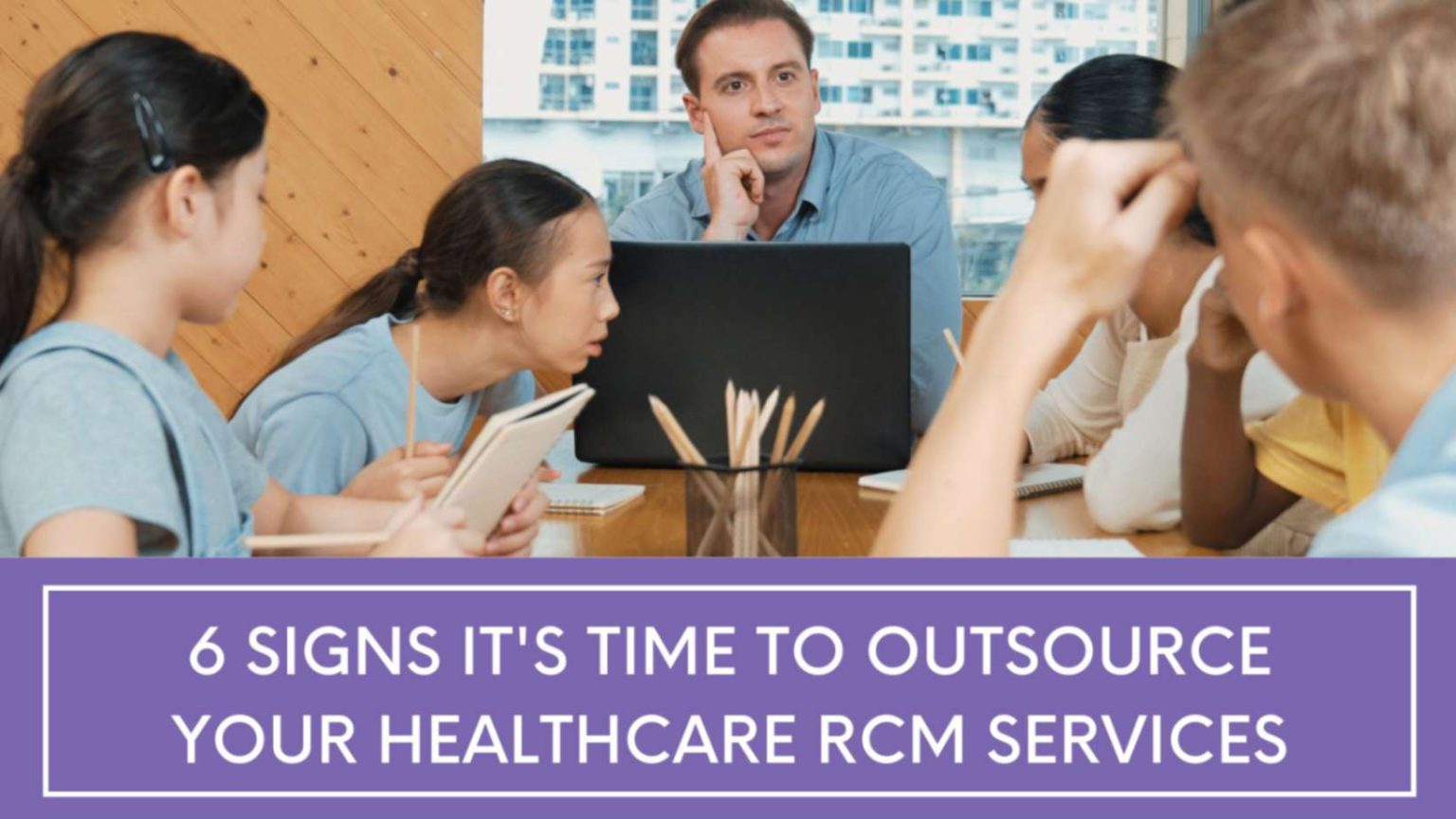 6 Signs to Outsource Your Healthcare RCM Services | Learn More