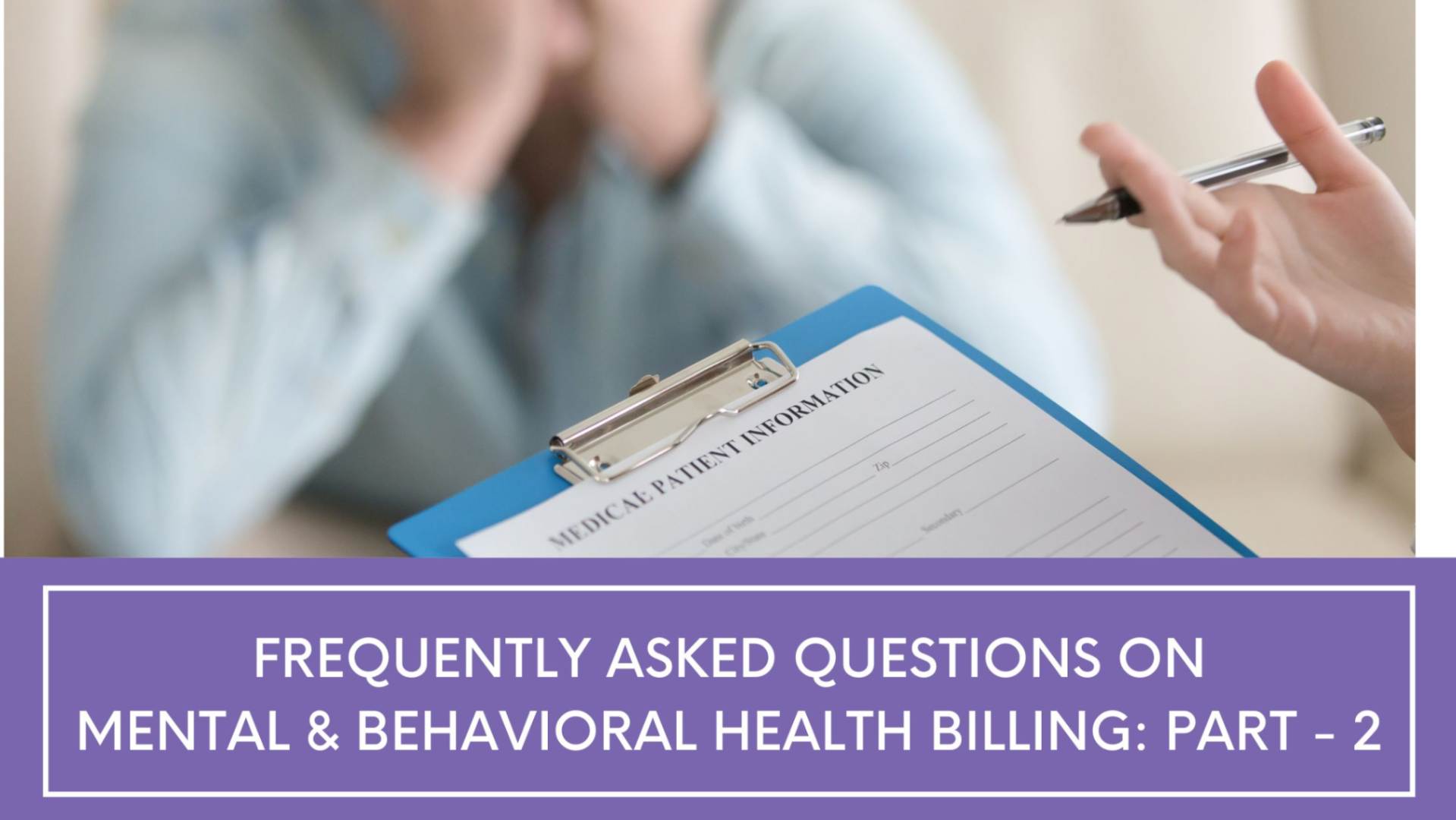 FAQs on Mental & Behavioral Health Billing-Part 1