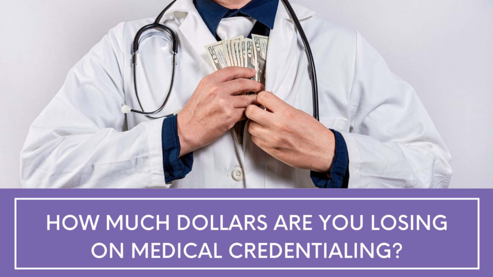 How Much Dollars Are You Losing on Medical Credentialing?