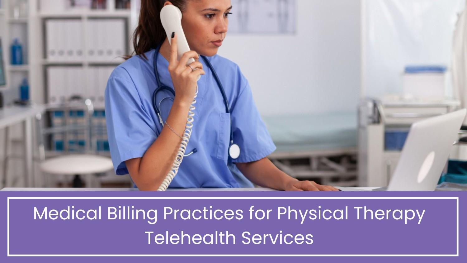 Medical Billing Practices for Physical Therapy Telehealth Services