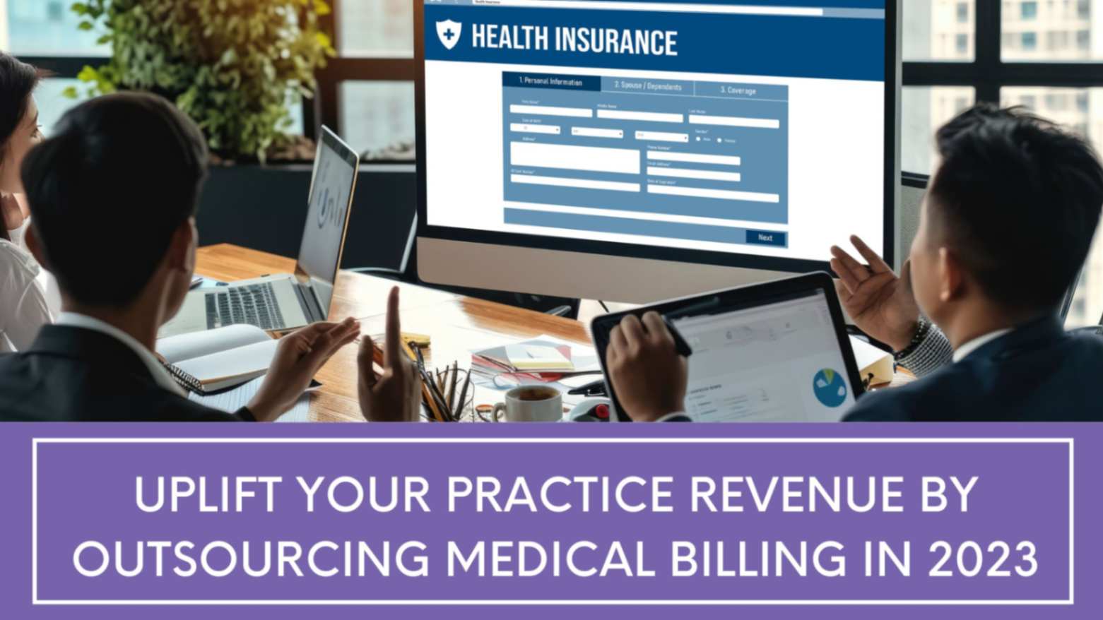 Uplift Your Practice Revenue by Outsourcing Medical Billing in 2023