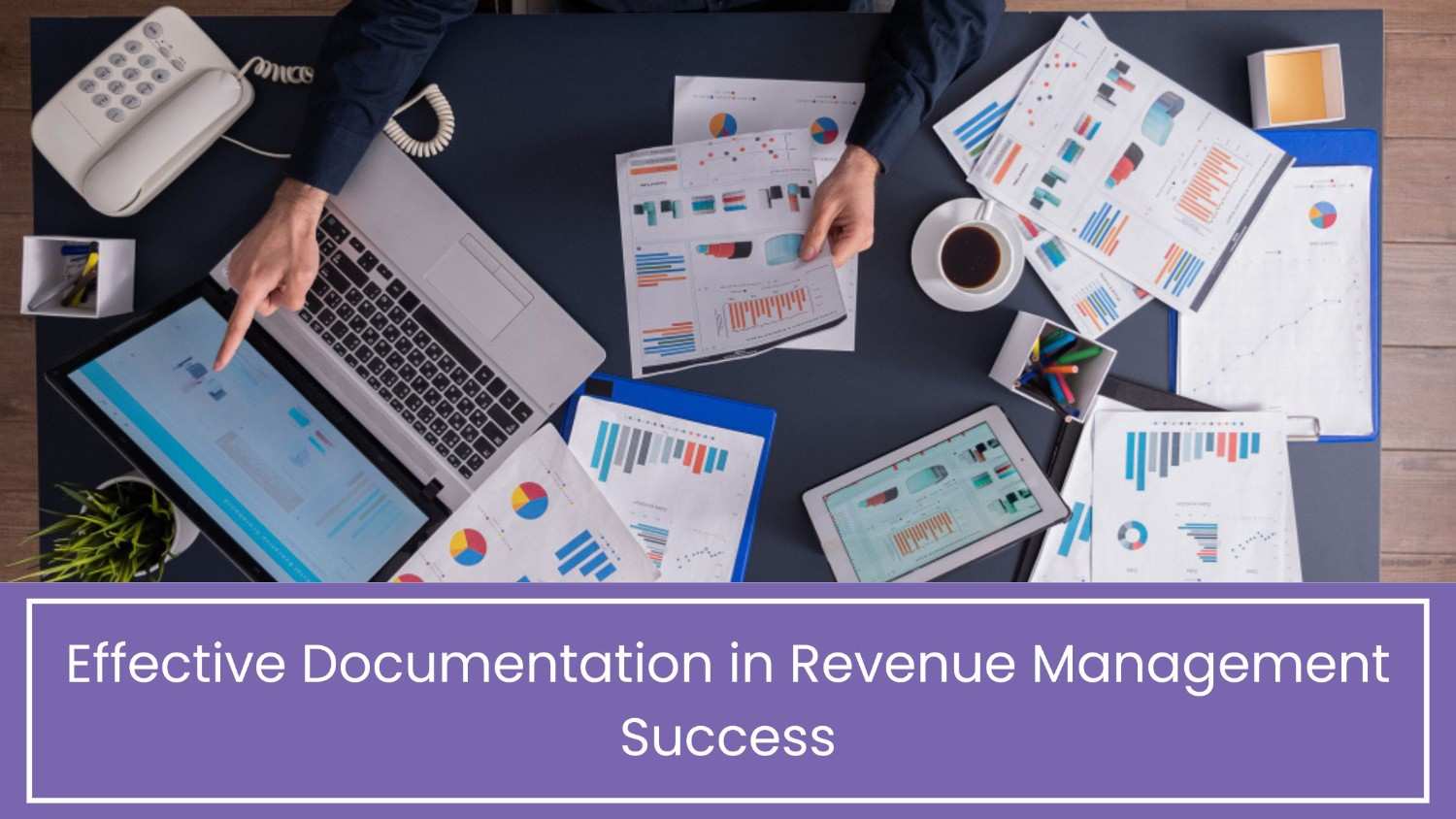 Effective Documentation in Revenue Management Success