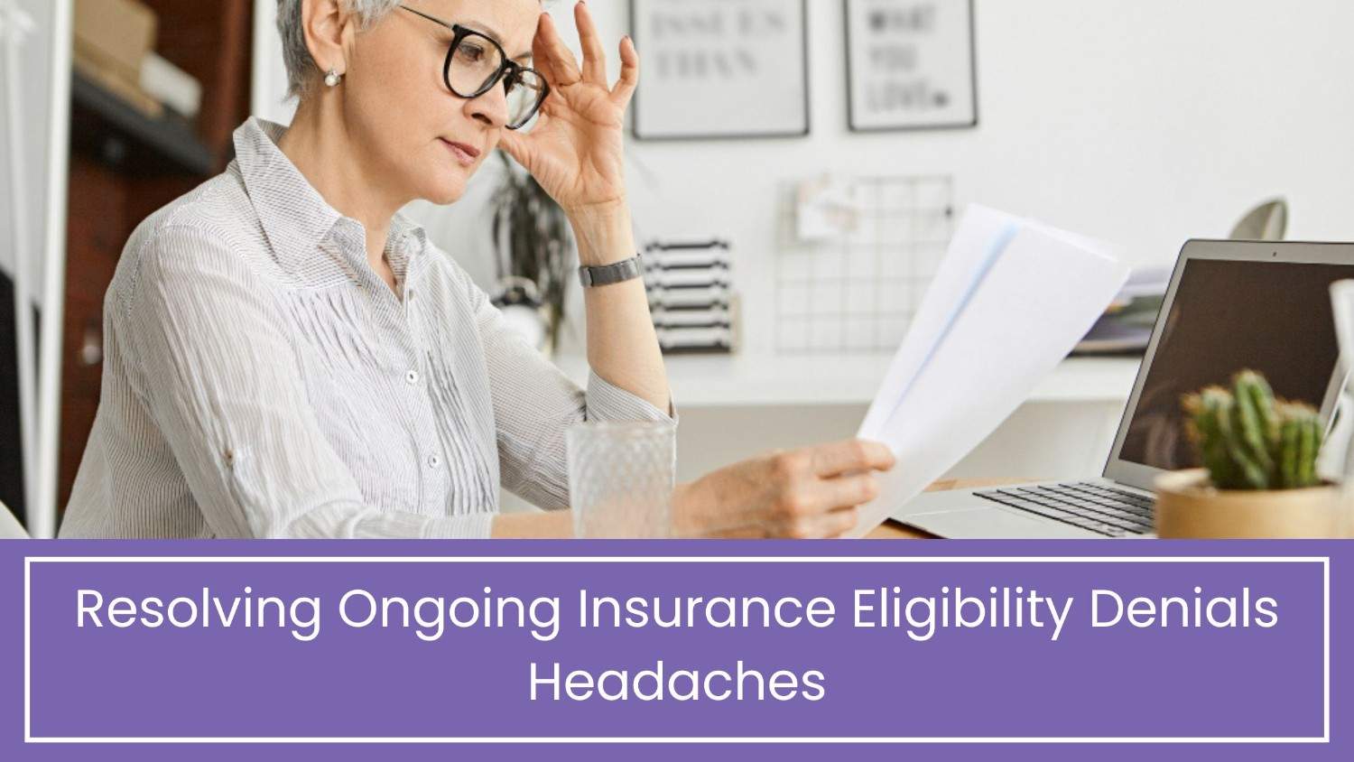 Resolving Ongoing Insurance Eligibility Denials Headaches