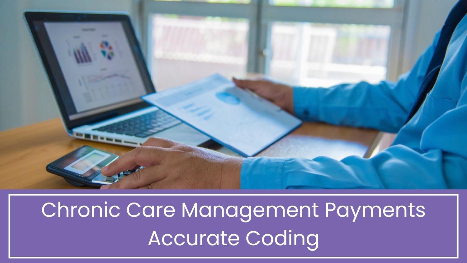 Chronic Care Management Payments Accurate Coding