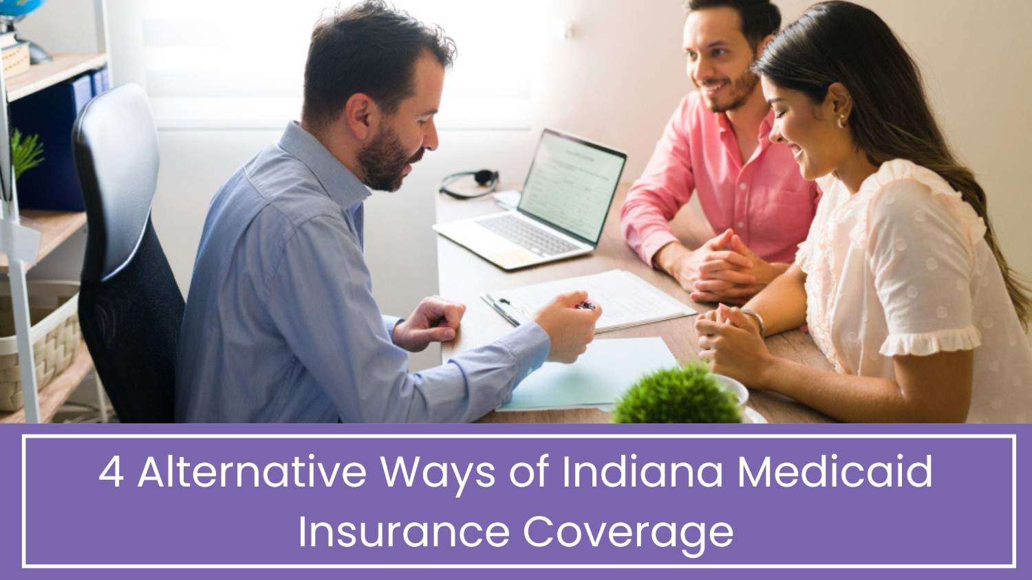 4 Alternative Ways of Indiana Medicaid Insurance Coverage