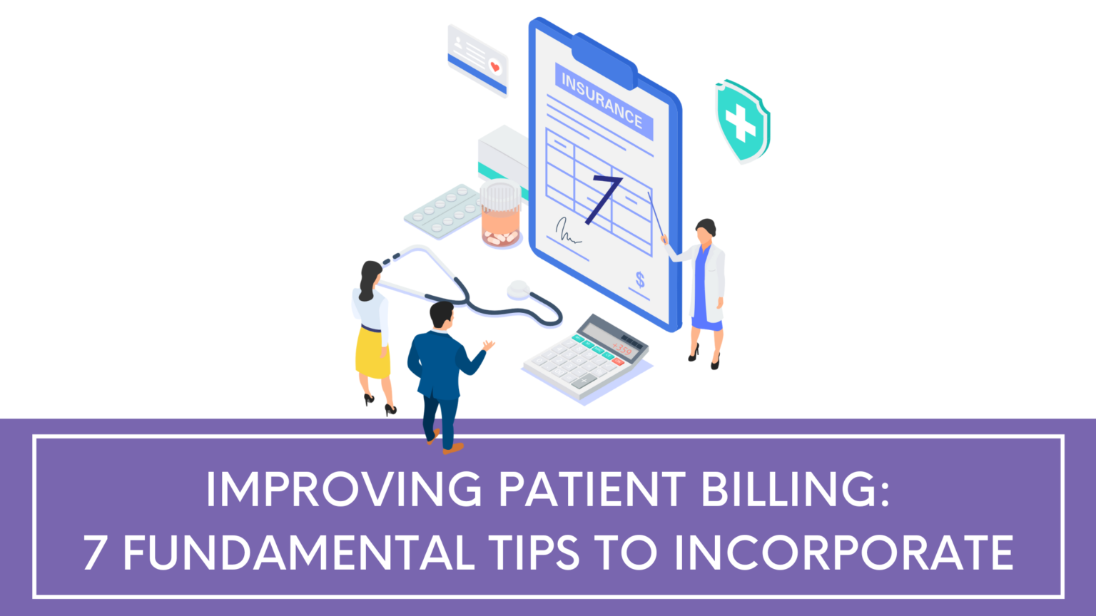 Improving Patient Billing: 7 Fundamental Tips To Incorporate