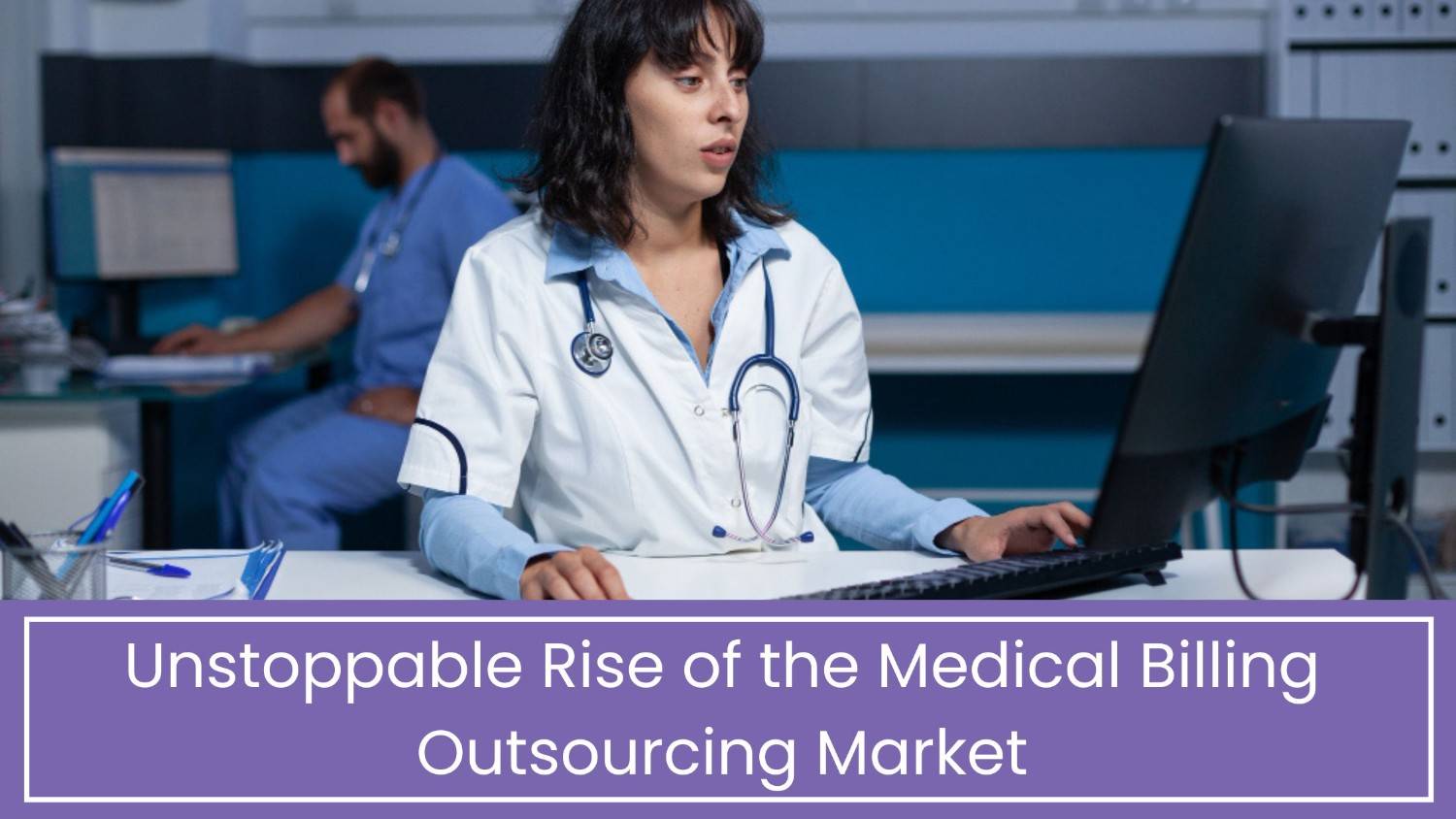 Unstoppable Rise of the Medical Billing Outsourcing Market