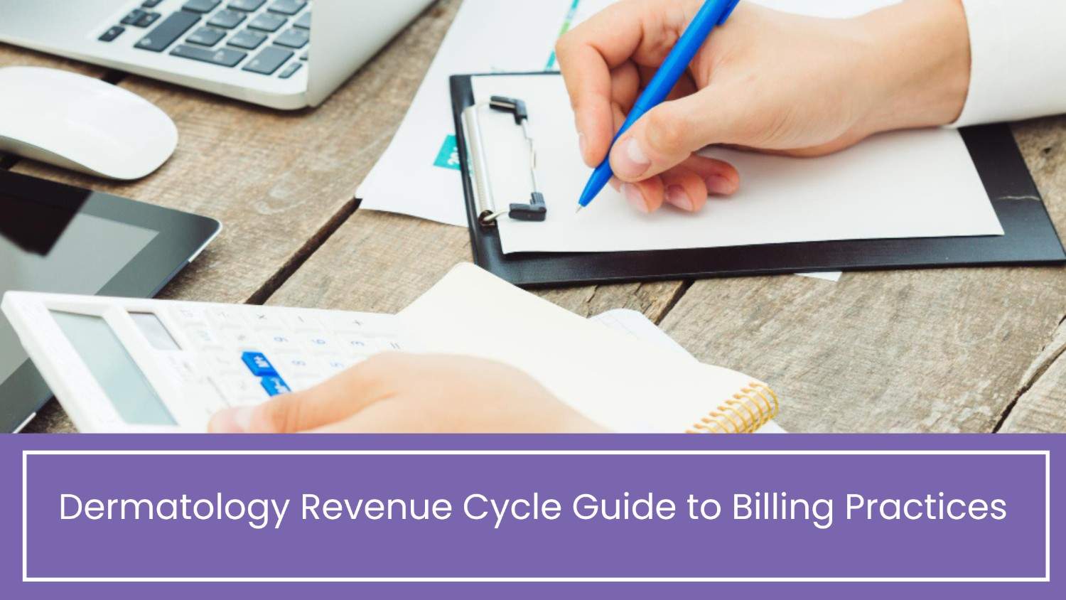 Dermatology Revenue Cycle Guide to Billing Practices