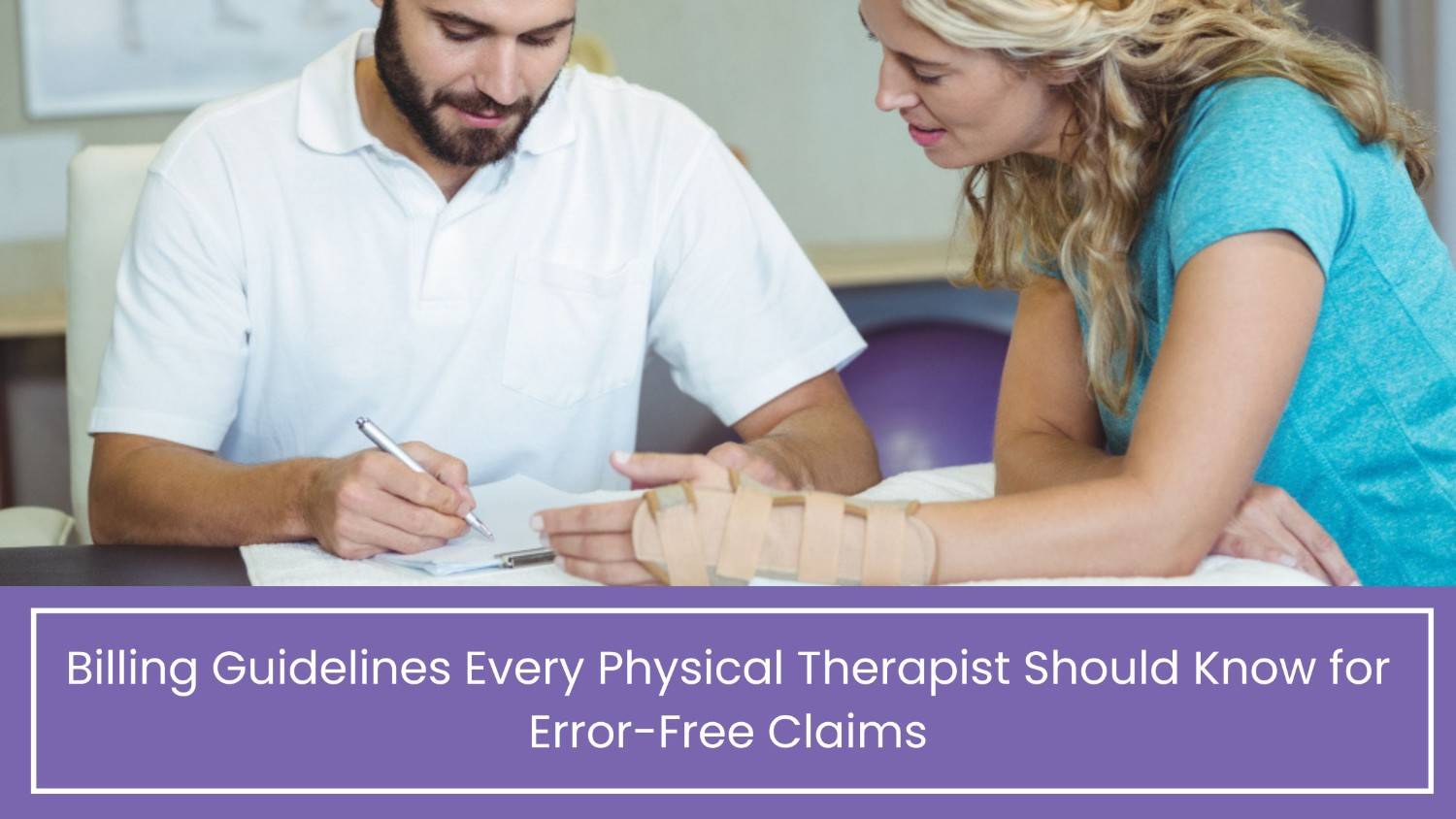 Billing Guidelines Every Physical Therapist Should Know for Error-Free Claims