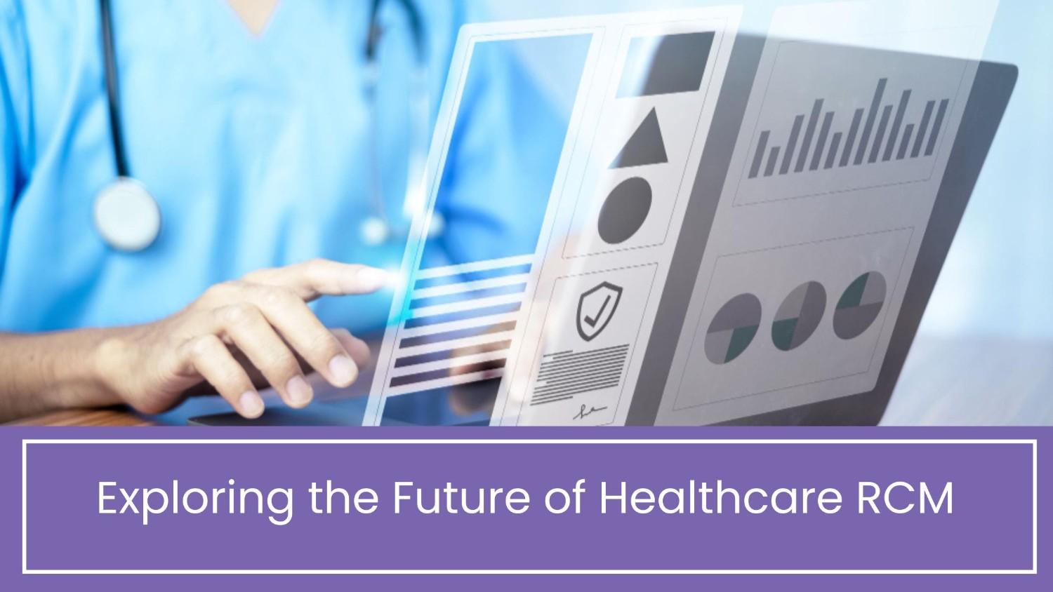 Exploring the Future of Healthcare RCM