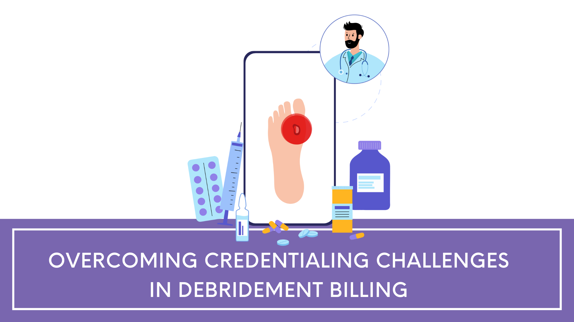 credentialing challenges in debridement practice