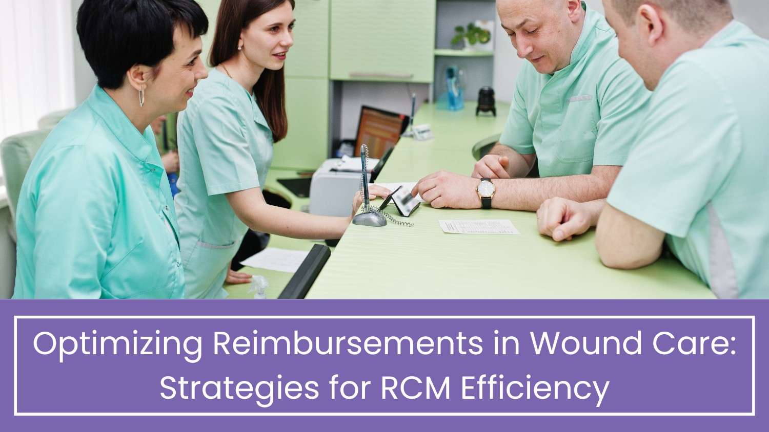 Optimizing Reimbursements in Wound Care Strategies for RCM Efficiency