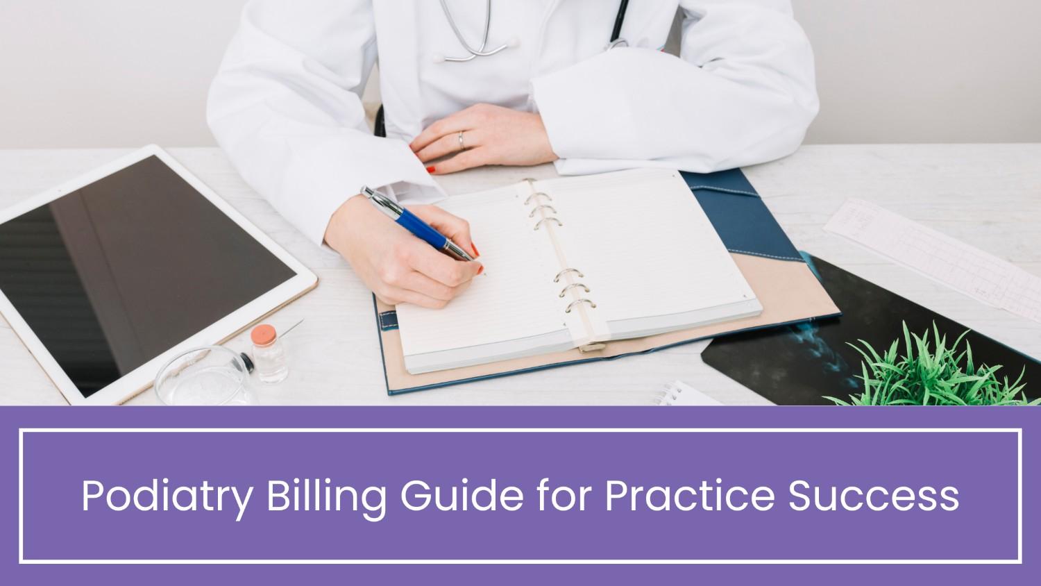 Podiatry Billing Guide for Practice Success