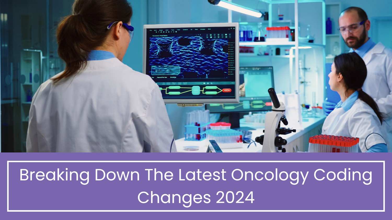 Breaking Down The Latest Oncology Coding Changes 2024