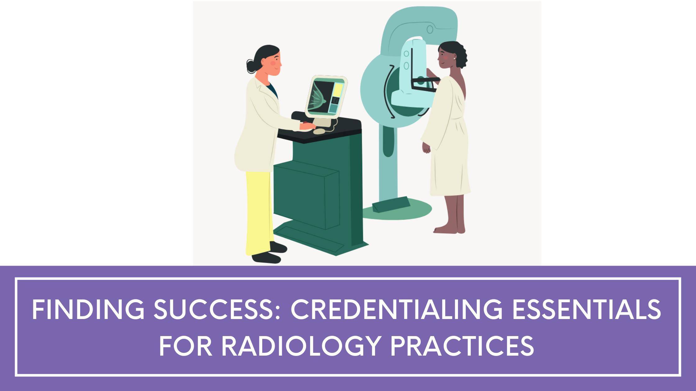 Credentialing Essentials for Radiology Practices