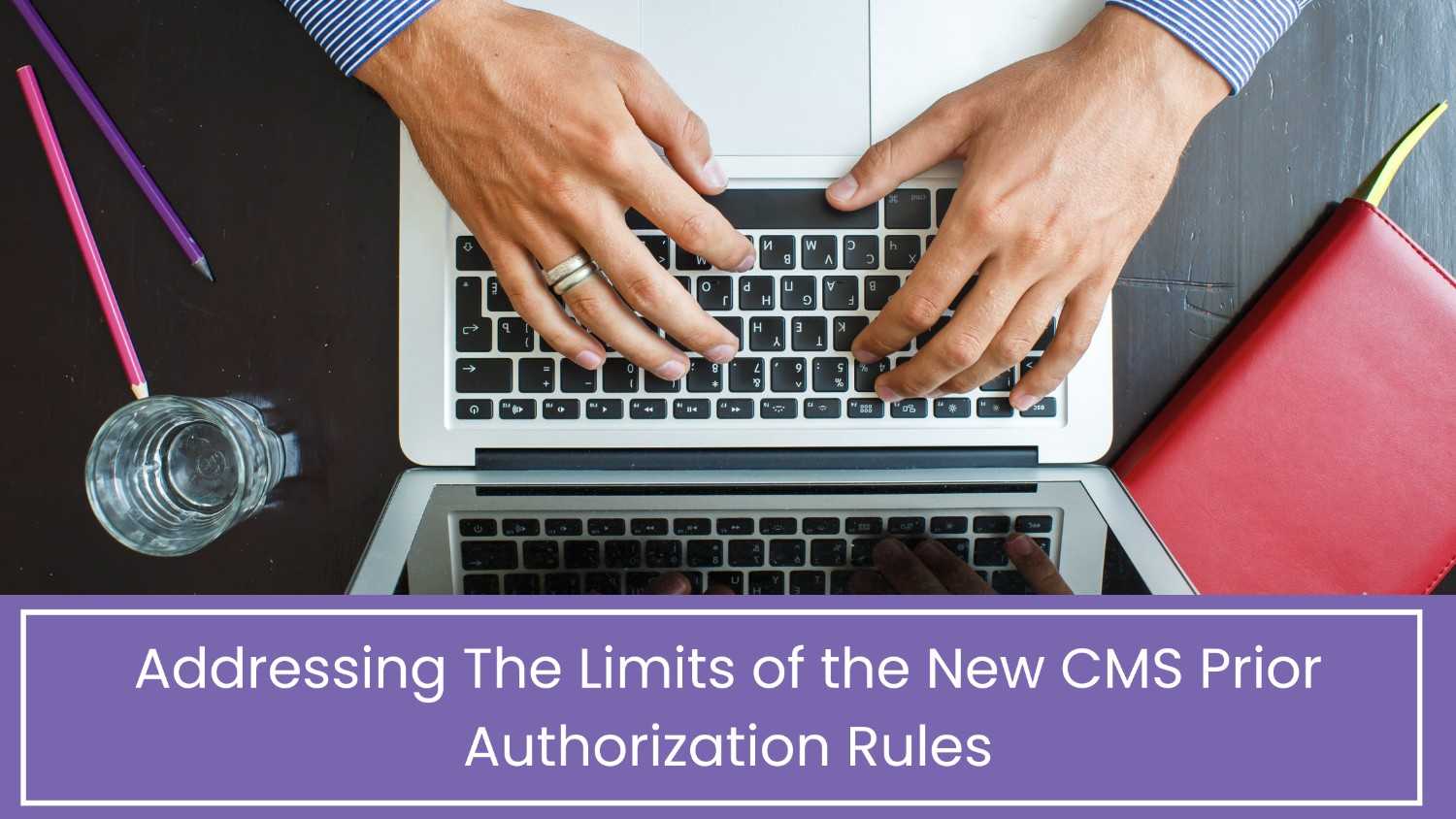 Addressing The Limits of the New CMS Prior Authorization Rules