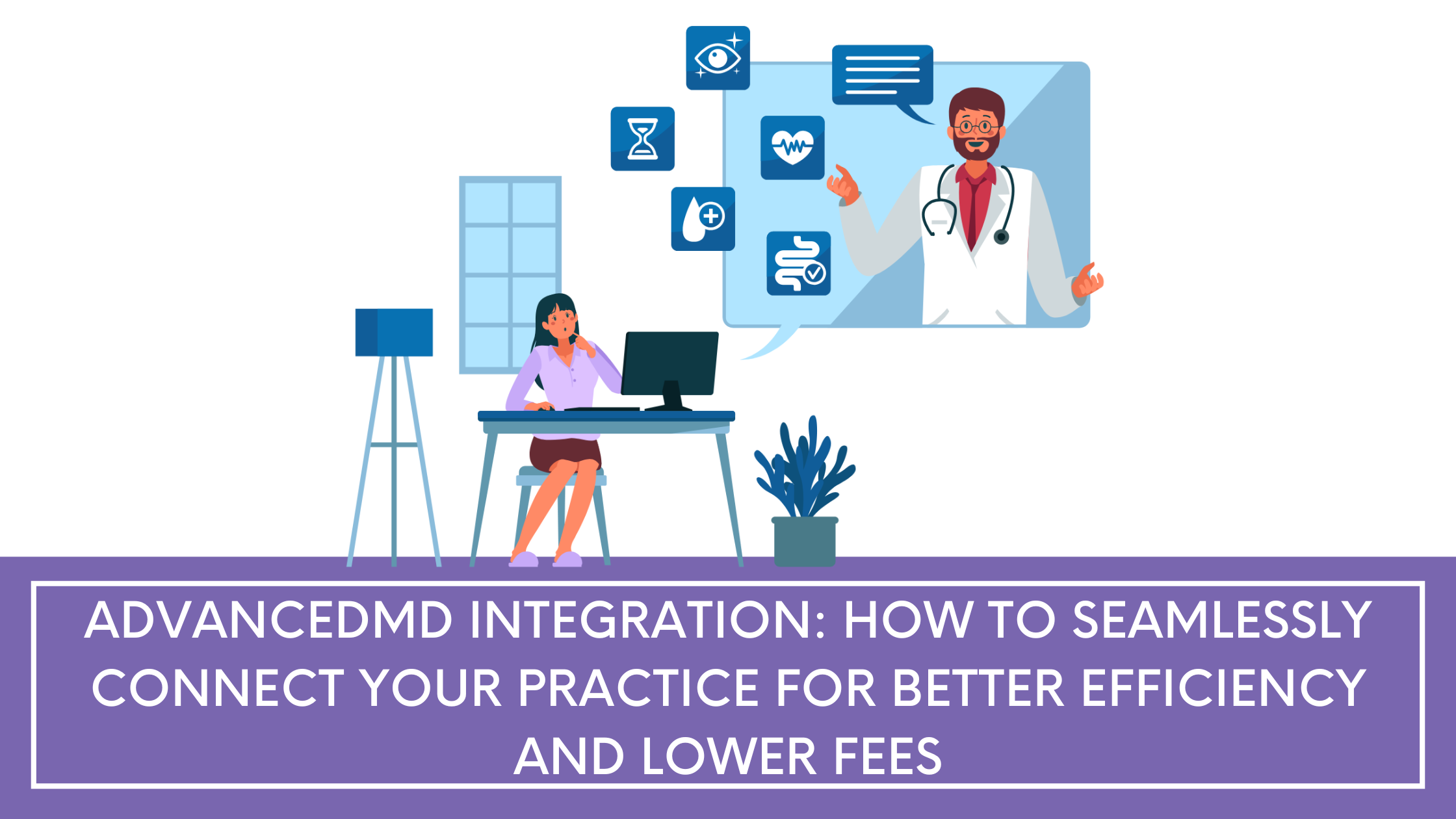 AdvancedMD Integration: How to Seamlessly Connect Your Practice for Better Efficiency and Lower Fees