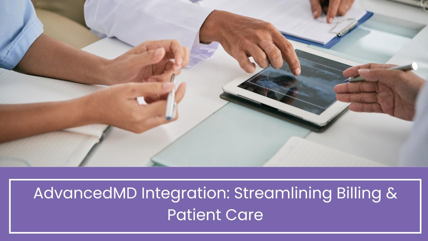 AdvancedMD Integration: Streamlining Billing & Patient Care