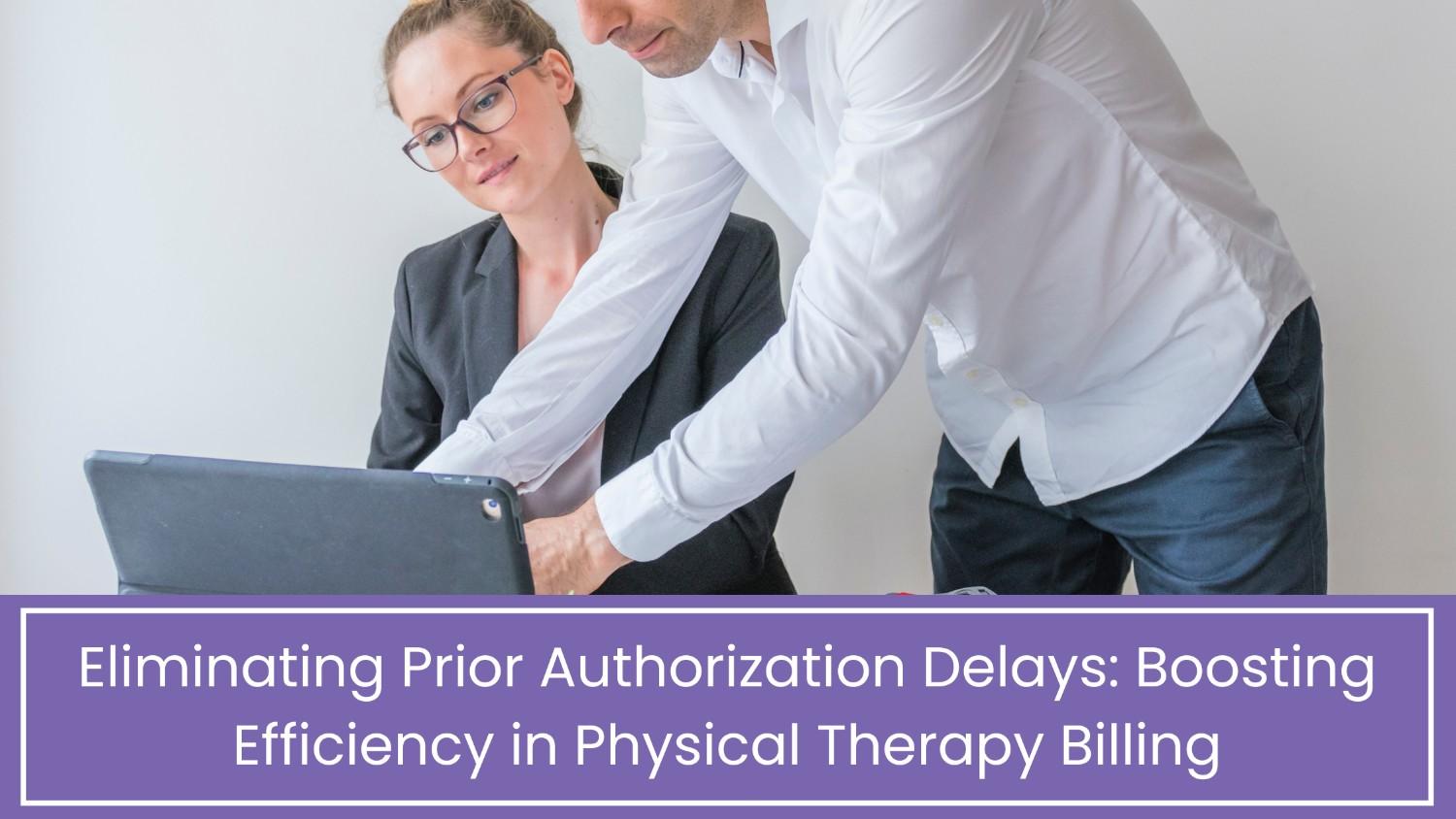 Eliminating Prior Authorization Delays: Boosting Efficiency in Physical Therapy Billing