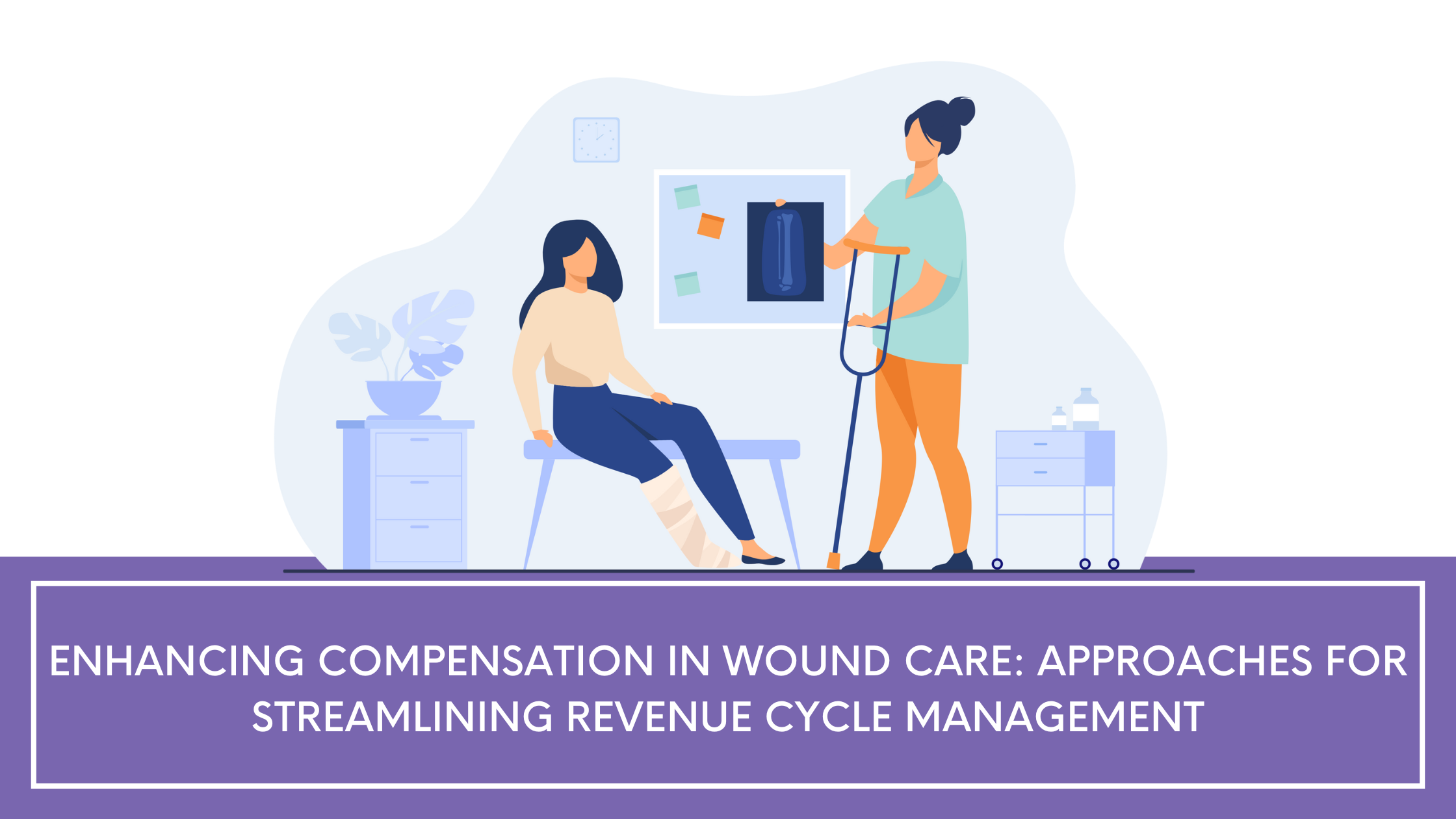 Enhancing Compensation in Wound Care: Approaches for Streamlining Revenue Cycle Management