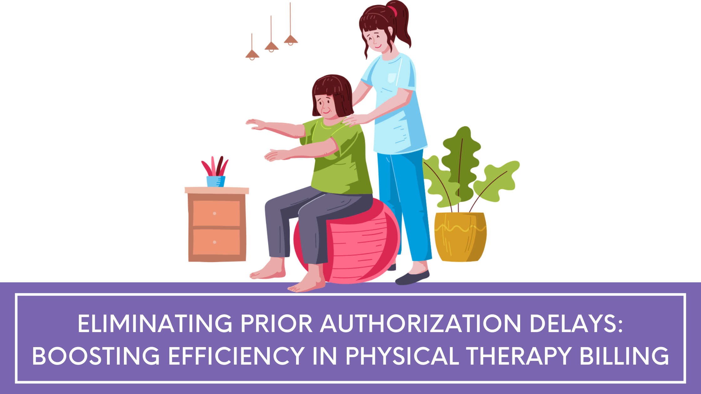 Eliminating Prior Authorization Delays in Physical Therapy Billing