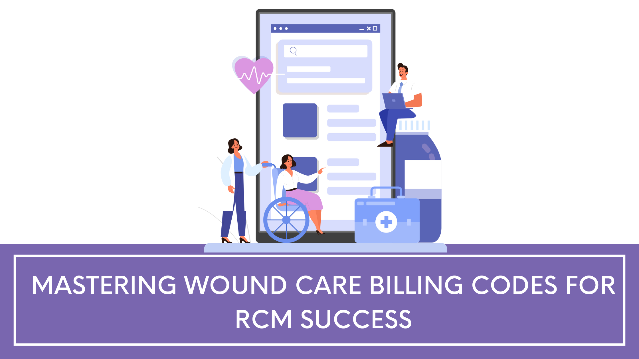 Mastering Wound Care Billing Codes for RCM Success