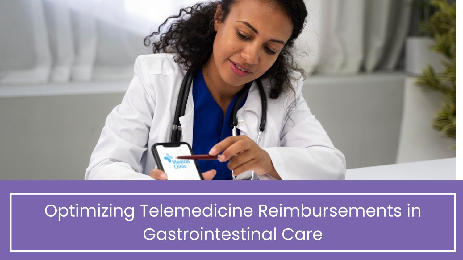 Optimizing Telemedicine Reimbursements in Gastrointestinal Care