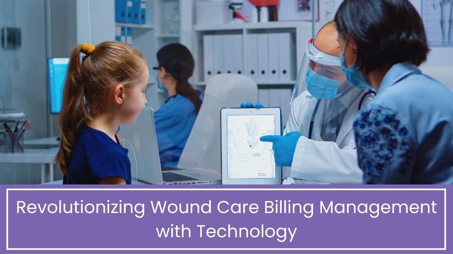 Revolutionizing Wound Care Billing Management with Technology