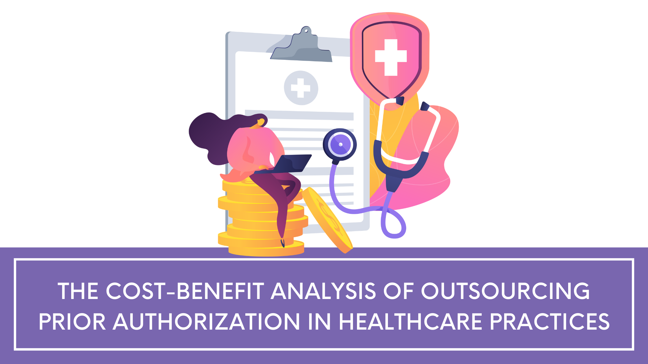 The Cost-Benefit Analysis of Outsourcing Prior Authorization in Healthcare Practices