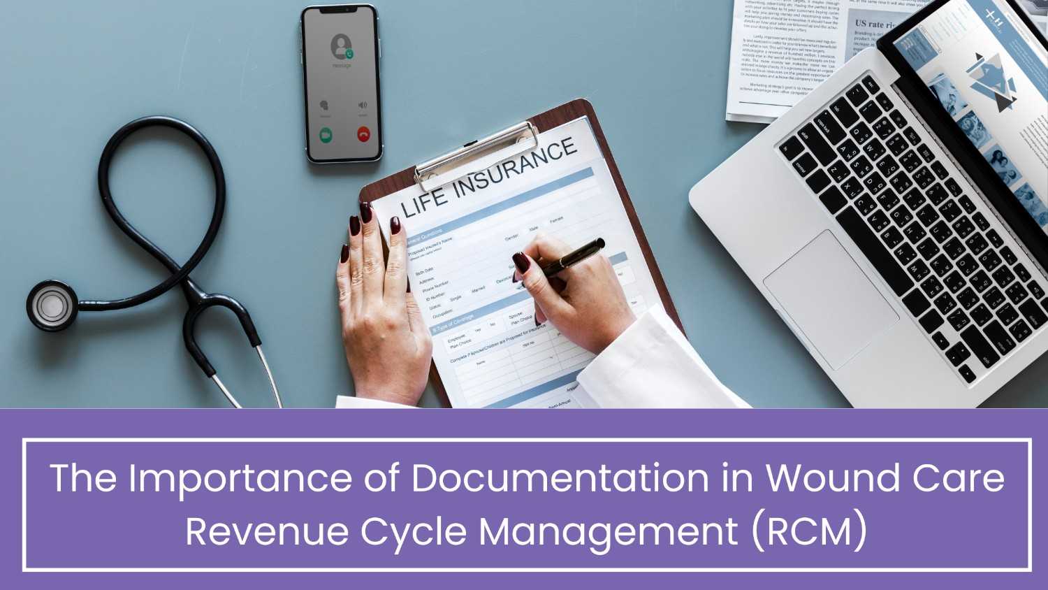 The Importance of Documentation in Wound Care Revenue Cycle Management (RCM)