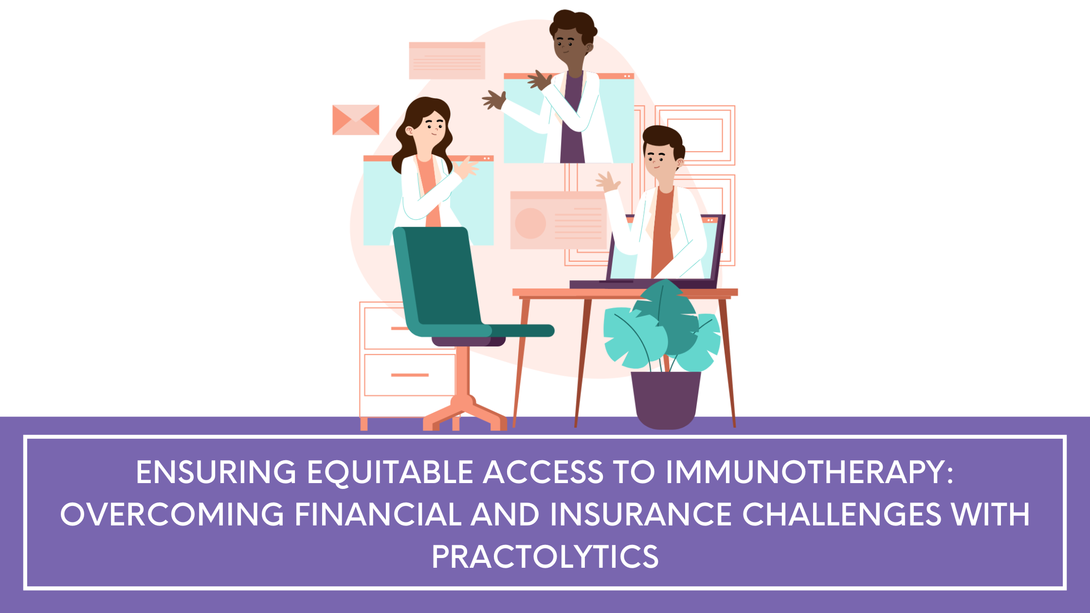 Ensuring Equitable Access to Immunotherapy: Overcoming Financial and Insurance Challenges with Practolytics