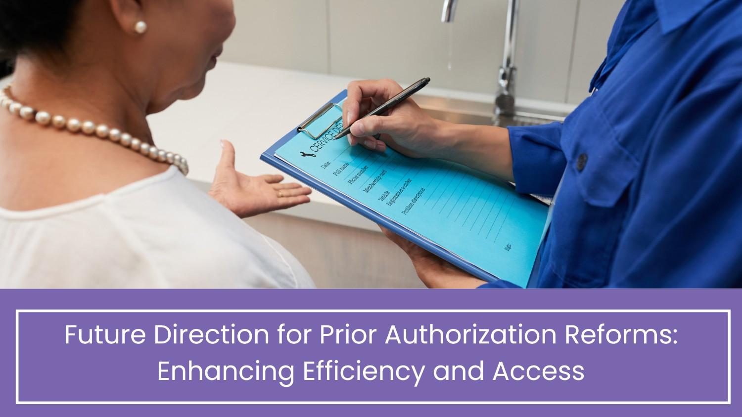 Future Direction for Prior Authorization Reforms: Enhancing Efficiency and Access