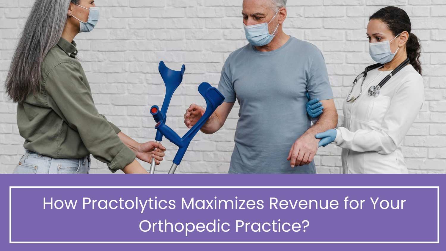 How Practolytics Maximizes Revenue for Your Orthopedic Practice?