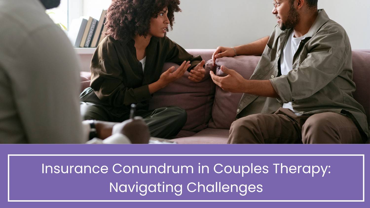 Insurance Conundrum in Couples Therapy: Navigating Challenges