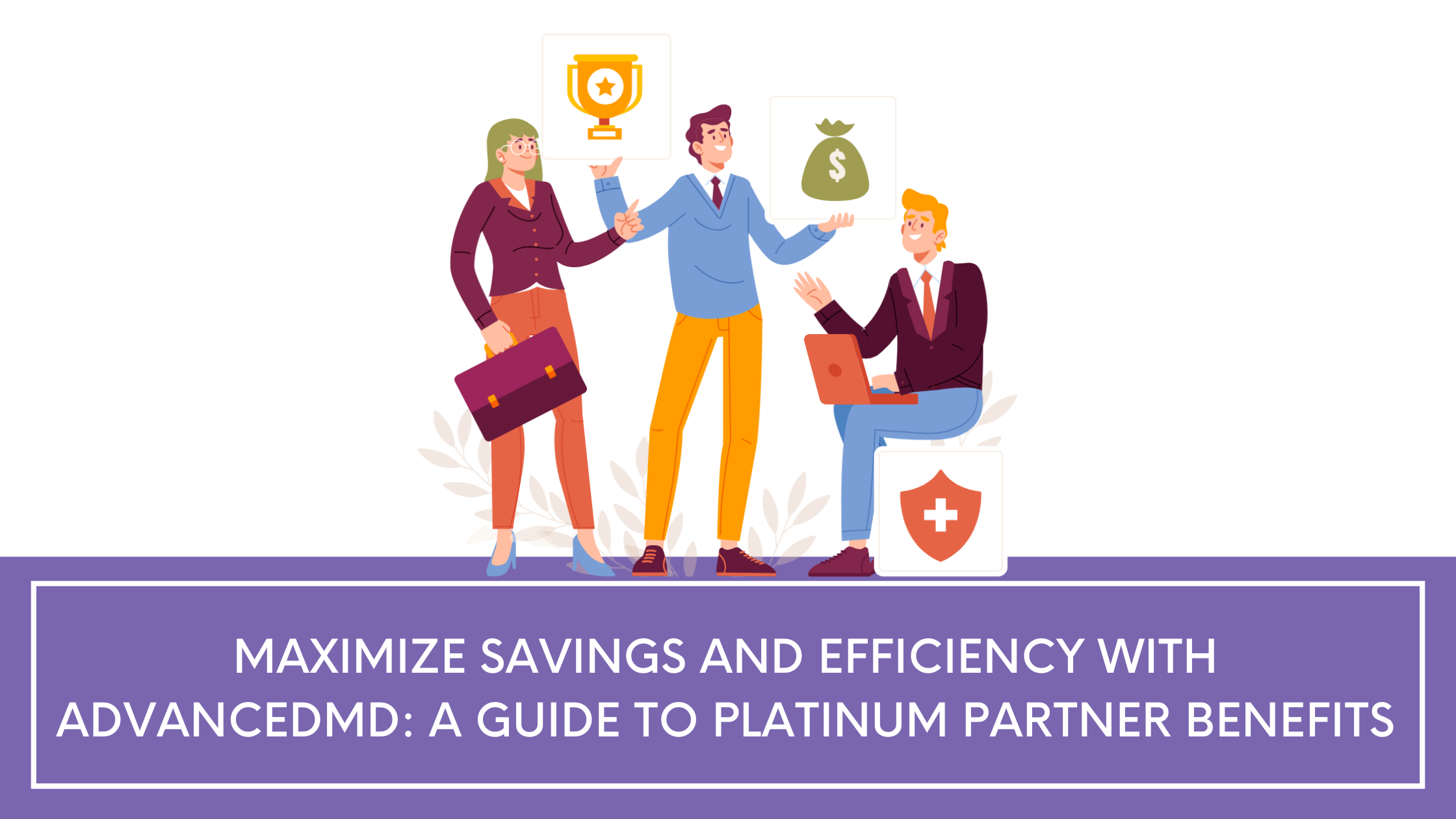 Maximize Savings and Efficiency with AdvancedMD: A Guide to Platinum Partner Benefits