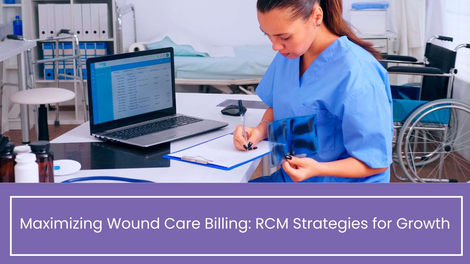 Maximizing Wound Care Billing: RCM Strategies for Growth