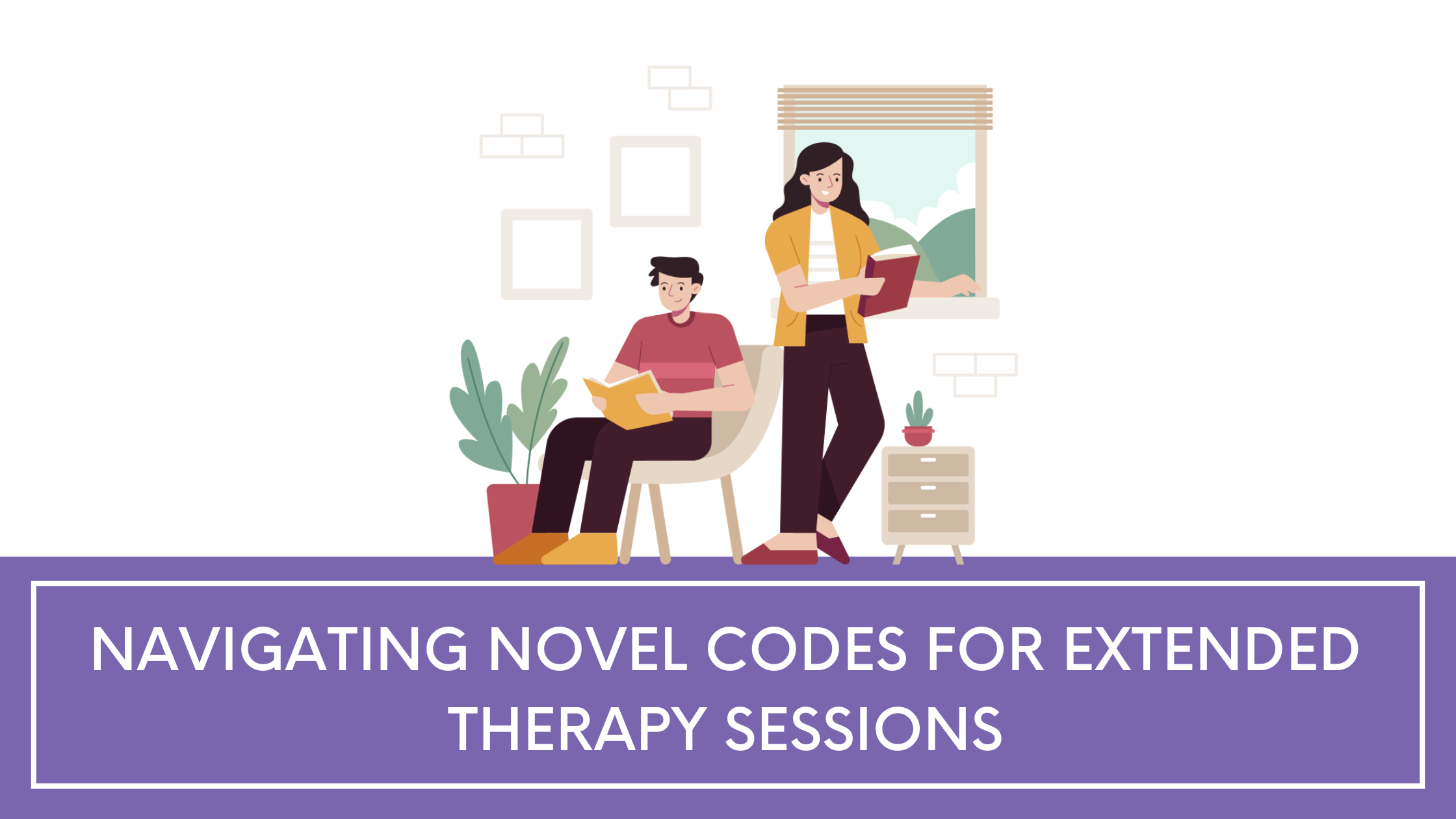 Navigating Novel Codes for Extended Therapy Sessions