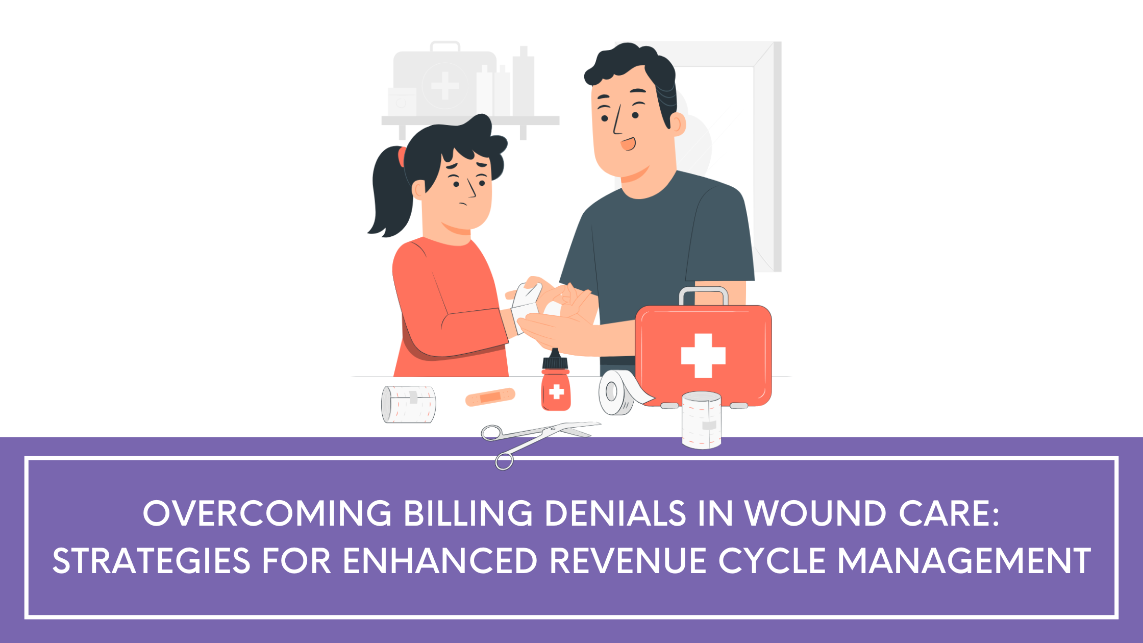 Overcoming Billing Denials in Wound Care: Strategies for Enhanced Revenue Cycle Management